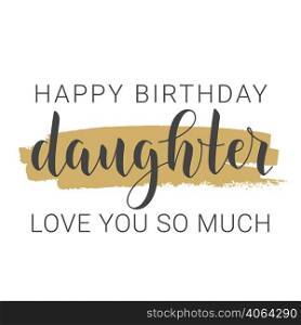 Vector Illustration. Handwritten Lettering of Happy Birthday Daughter. Template for Greeting Card, Postcard, Invitation, Party, Poster, Print or Web Product. Objects Isolated on White Background.. Handwritten Lettering of Happy Birthday Daughter. Vector Illustration.