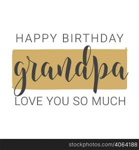 Vector Illustration. Handwritten Lettering of Happy Birthday Grandpa. Template for Greeting Card, Postcard, Invitation, Party, Poster, Print or Web Product. Objects Isolated on White Background.. Handwritten Lettering of Happy Birthday Grandpa. Vector Illustration.