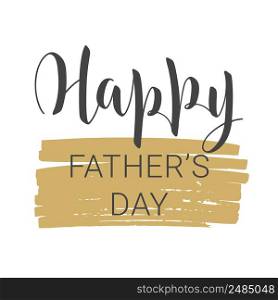 Vector illustration. Handwritten lettering of Happy Father&rsquo;s Day. Template for Greeting Card. Objects isolated on white background.. Handwritten lettering of Happy Father s Day on white background