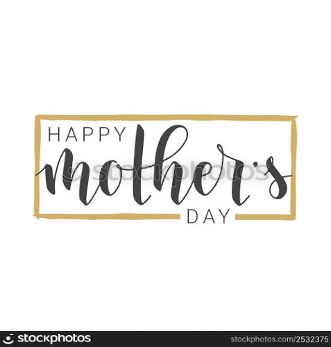 Vector Illustration. Handwritten Lettering of Happy Mother&rsquo;s Day. Template for Banner, Greeting Card, Invitation, Party, Poster, Sticker, Print or Web Product. Objects Isolated on White Background.. Handwritten Lettering of Happy Mother&rsquo;s Day. Vector Illustration.