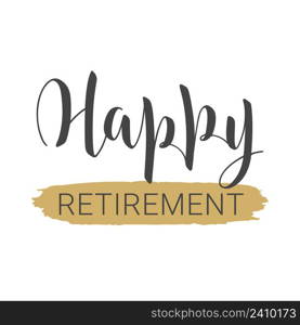 Vector illustration. Handwritten lettering of Happy Retirement. Template for Greeting Card. Objects isolated on white background.. Handwritten lettering of Happy Retirement. Template for Greeting Card.