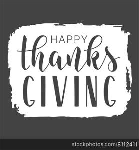 Vector Illustration. Handwritten Lettering of Happy Thanksgiving. Template for Banner, Postcard, Poster, Print, Sticker or Web Product. Objects Isolated on Black Background.. Handwritten Lettering of Happy Thanksgiving. Vector Illustration.
