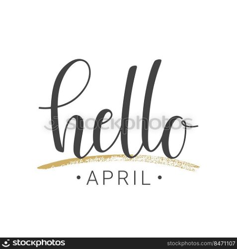 Vector illustration. Handwritten lettering of Hello April. Template for Greeting Card, Postcard, Poster, Print or Web Product. Objects Isolated on White Background.. Handwritten lettering of Hello April. Vector Illustration.