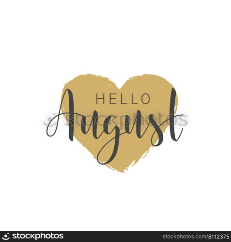 Vector illustration. Handwritten lettering of Hello August. Objects isolated on white background.. Handwritten lettering of Hello Auguston white background