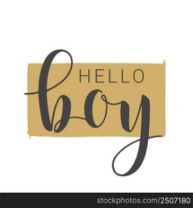Vector Illustration. Handwritten Lettering of Hello Boy. Template for Banner, Card, Label, Postcard, Poster, Sticker, Print or Web Product. Objects Isolated on White Background.. Handwritten Lettering of Hello Boy on White Background. Vector Illustration.