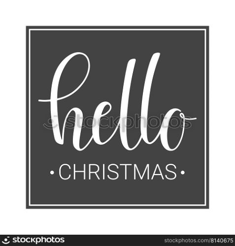 Vector Illustration. Handwritten Lettering of Hello Christmas. Template for Greeting Card or Invitation. Objects Isolated on White Background.. Handwritten Lettering of Hello Christmas. Vector Illustration.