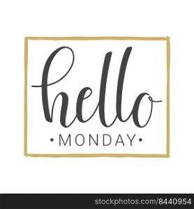 Vector illustration. Handwritten lettering of Hello Monday. Template for Greeting Card, Postcard, Poster, Print or Web Product. Objects Isolated on White Background.. Handwritten lettering of Hello Monday. Vector Illustration.