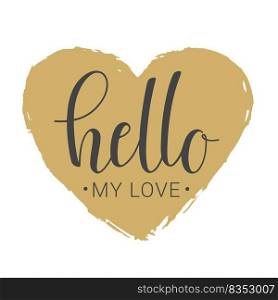 Vector illustration. Handwritten lettering of Hello My Love. Objects isolated on white background.. Handwritten lettering of Hello My Love