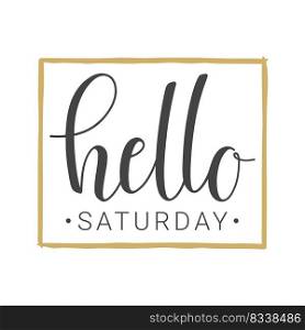 Vector illustration. Handwritten lettering of Hello Saturday. Objects isolated on white background.. Handwritten lettering of Hello Saturday