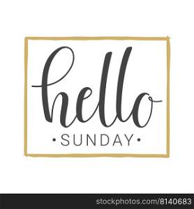 Vector illustration. Handwritten lettering of Hello Sunday. Objects isolated on white background.. Handwritten lettering of Hello Sunday