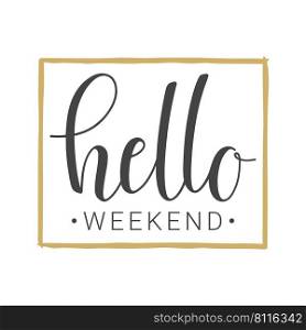 Vector illustration. Handwritten lettering of Hello Weekend. Objects isolated on white background.. Handwritten lettering of Hello Weekend