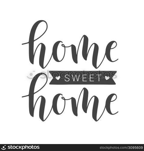 Vector Illustration. Handwritten Lettering of Home Sweet Home. Template for Banner, Greeting Card, Postcard, Invitation, Party, Poster, Print or Web Product. Objects Isolated on White Background.. Handwritten Lettering of Home Sweet Home. Vector Illustration.