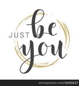 Vector Illustration. Handwritten Lettering of Just Be You. Template for Banner, Greeting Card, Postcard, Poster or Sticker. Objects Isolated on White Background.. Handwritten Lettering of Just Be You. Vector Illustration.