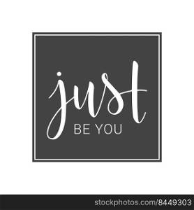 Vector illustration. Handwritten lettering of Just Be You. Template for Banner, Greeting Card, Postcard, Party, Poster, Print or Web Product. Objects Isolated on White Background.. Handwritten lettering of Just Be You on white background