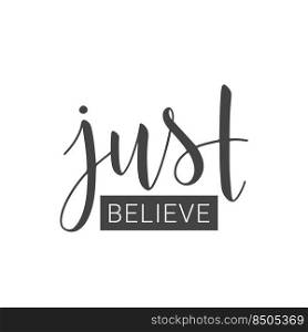 Vector illustration. Handwritten lettering of Just Believe. Template for Banner, Greeting Card, Postcard, Party, Poster, Print or Web Product. Objects Isolated on White Background.. Handwritten lettering of Just Believe on white background