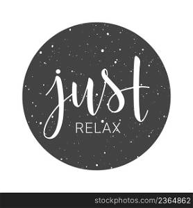 Vector illustration. Handwritten lettering of Just Relax. Objects isolated on white background.. Handwritten lettering of Just Relax
