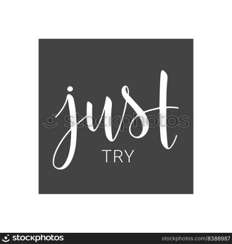 Vector illustration. Handwritten lettering of Just Try. Objects isolated on white background.. Handwritten lettering of Just Try