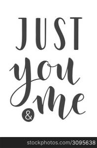 Vector Illustration. Handwritten Lettering of Just You and Me. Template for Banner, Greeting Card, Postcard, Poster or Sticker. Objects Isolated on White Background.. Handwritten Lettering of Just You and Me. Vector Illustration.