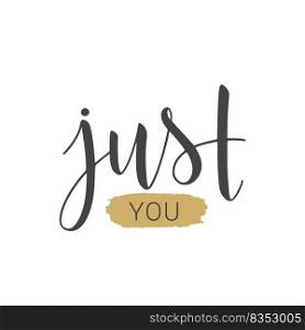 Vector illustration. Handwritten lettering of Just You. Objects isolated on white background.. Handwritten lettering of Just You