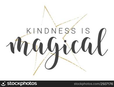 Vector Illustration. Handwritten Lettering of Kindness Is Magical. Template for Banner, Greeting Card, Postcard, Invitation, Party, Poster or Sticker. Objects Isolated on White Background.. Handwritten Lettering of Kindness Is Magical. Vector Illustration.
