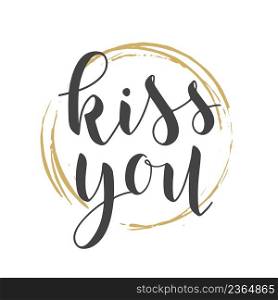 Vector Illustration. Handwritten Lettering of Kiss You. Template for Banner, Card, Label, Postcard, Poster, Sticker, Print or Web Product. Objects Isolated on White Background.. Handwritten Lettering of Kiss You on White Background. Vector Illustration.