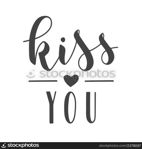 Vector Illustration. Handwritten Lettering of Kiss You. Template for Banner, Card, Label, Postcard, Poster, Sticker, Print or Web Product. Objects Isolated on White Background.. Handwritten Lettering of Kiss You on White Background. Vector Illustration.