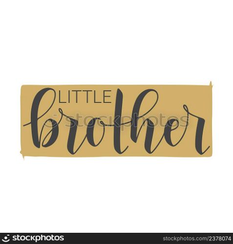 Vector Illustration. Handwritten Lettering of Little Brother. Template for Banner, Greeting Card, Postcard, Invitation, Party, Poster, Print or Web Product. Objects Isolated on White Background.. Handwritten Lettering of Little Brother. Vector Illustration.