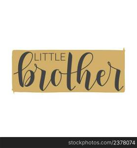 Vector Illustration. Handwritten Lettering of Little Brother. Template for Banner, Greeting Card, Postcard, Invitation, Party, Poster, Print or Web Product. Objects Isolated on White Background.. Handwritten Lettering of Little Brother. Vector Illustration.