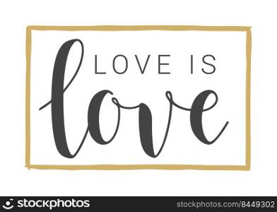 Vector Illustration. Handwritten Lettering of Love Is Love. Template for Banner, Card, Label, Postcard, Poster, Sticker, Print or Web Product. Objects Isolated on White Background.. Handwritten Lettering of Love Is Love on White Background. Vector Illustration.