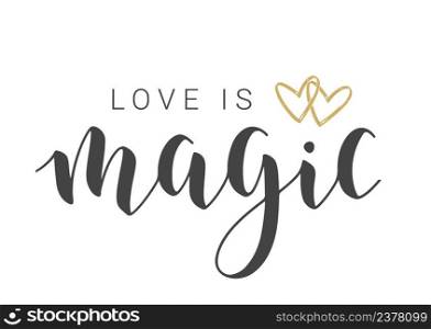 Vector Illustration. Handwritten Lettering of Love Is Magic. Template for Banner, Greeting Card, Postcard, Invitation, Party, Poster or Sticker. Objects Isolated on White Background.. Handwritten Lettering of Love Is Magic. Vector Illustration.