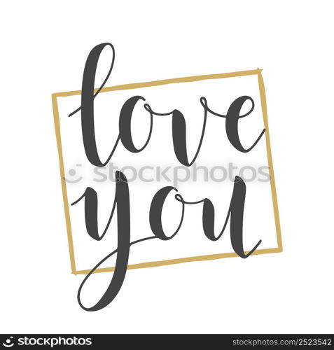 Vector Illustration. Handwritten Lettering of Love You. Template for Banner, Card, Label, Postcard, Poster, Sticker, Print or Web Product. Objects Isolated on White Background.. Handwritten Lettering of Love You on White Background. Vector Illustration.