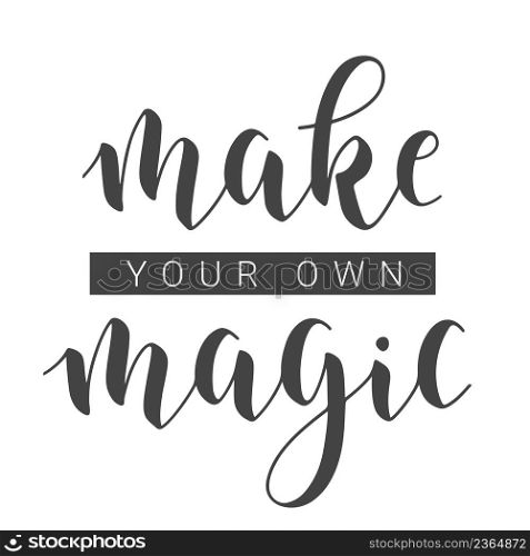 Vector Illustration. Handwritten Lettering of Make Your Own Magic. Template for Banner, Greeting Card, Postcard, Invitation, Party, Poster or Sticker. Objects Isolated on White Background.. Handwritten Lettering of Make Your Own Magic. Vector Illustration.