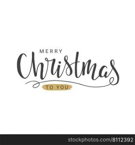 Vector Illustration. Handwritten Lettering of Merry Christmas to You. Template for Greeting Card or Invitation. Objects Isolated on White Background.. Handwritten lettering of Merry Christmas to You