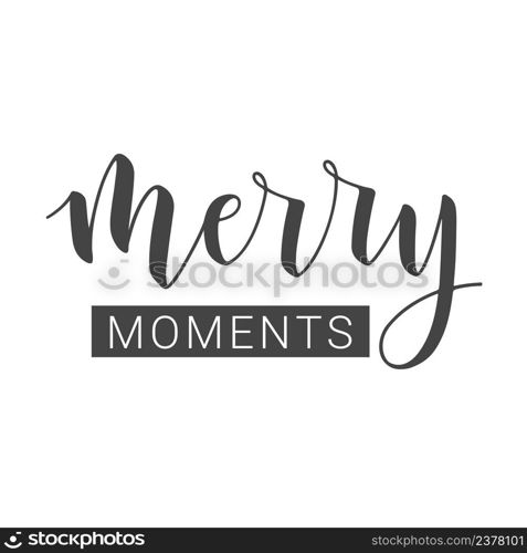 Vector Illustration. Handwritten Lettering of Merry Moments. Motivational insπrational"e. Objects Isolated on White Background.. Handwritten Lettering of Merry Moments. Vector Illustration.