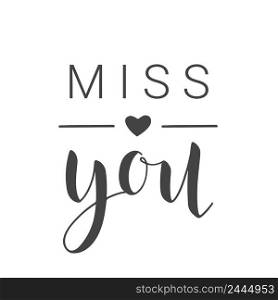 Vector Illustration. Handwritten Lettering of Miss You. Template for Banner, Greeting Card, Postcard, Invitation, Farewell Party, Poster or Sticker. Objects Isolated on White Background.. Handwritten Lettering of Miss You. Vector Illustration.