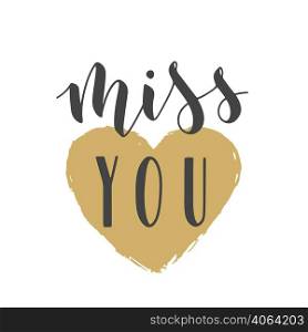 Vector Illustration. Handwritten Lettering of Miss You. Template for Banner, Greeting Card, Postcard, Invitation, Farewell Party, Poster or Sticker. Objects Isolated on White Background.. Handwritten Lettering of Miss You. Vector Illustration.