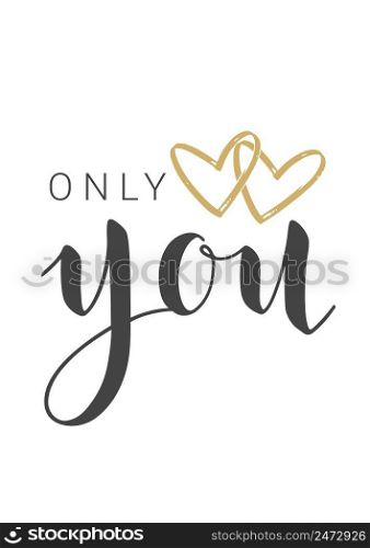 Vector Illustration. Handwritten Lettering of Only You. Template for Banner, Greeting Card, Postcard, Poster or Sticker. Objects Isolated on White Background.. Handwritten Lettering of Only You. Vector Illustration.