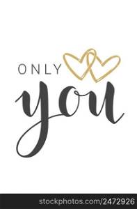 Vector Illustration. Handwritten Lettering of Only You. Template for Banner, Greeting Card, Postcard, Poster or Sticker. Objects Isolated on White Background.. Handwritten Lettering of Only You. Vector Illustration.