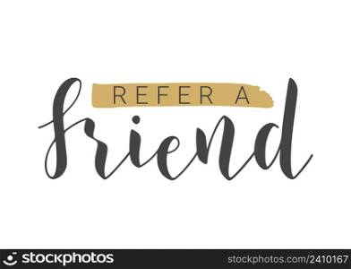 Vector Illustration. Handwritten Lettering of Refer A Friend. Template for Banner, Invitation, Party, Postcard, Poster, Print, Sticker or Web Product. Objects Isolated on White Background.. Handwritten Lettering of Refer A Friend. Vector Illustration.