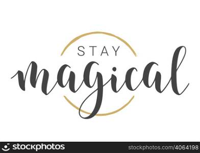 Vector Illustration. Handwritten Lettering of Stay Magical. Template for Banner, Greeting Card, Postcard, Invitation, Party, Poster or Sticker. Objects Isolated on White Background.. Handwritten Lettering of Stay Magical. Vector Illustration.