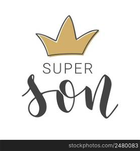 Vector Illustration. Handwritten Lettering of Super Son. Template for Banner, Greeting Card, Postcard, Invitation, Party, Poster, Print or Web Product. Objects Isolated on White Background.. Handwritten Lettering of Super Son. Vector Illustration.
