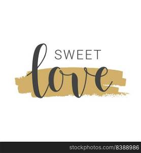 Vector Illustration. Handwritten Lettering of Sweet Love. Template for Banner, Card, Label, Postcard, Poster, Sticker, Print or Web Product. Objects Isolated on White Background.. Handwritten Lettering of Sweet Love on White Background. Vector Illustration.