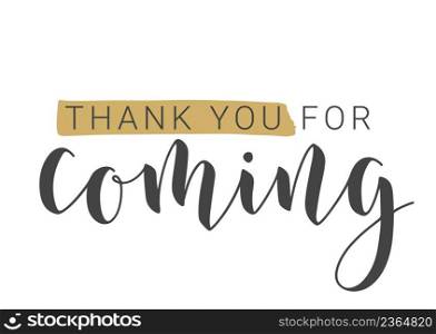 Vector Illustration. Handwritten Lettering of Thank You For Coming. Template for Banner, Postcard, Poster, Print, Sticker or Web Product. Objects Isolated on White Background.. Handwritten Lettering of Thank You For Coming. Vector Illustration.