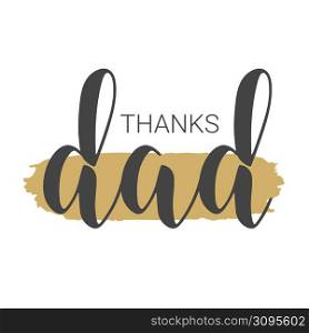 Vector Illustration. Handwritten Lettering of Thanks Dad. Template for Banner, Greeting Card, Postcard, Invitation, Party, Poster, Sticker, Print or Web Product. Objects Isolated on White Background.. Handwritten Lettering of Thanks Dad. Vector Illustration.