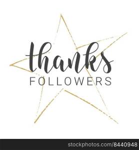 Vector Illustration. Handwritten Lettering of Thanks Followers. Template for Banner, Postcard, Poster, Print, Sticker or Web Product. Objects Isolated on White Background.. Handwritten Lettering of Thanks Followers. Vector Illustration.