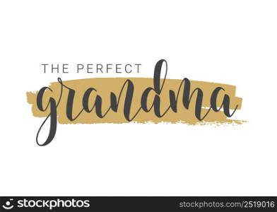 Vector Illustration. Handwritten Lettering of The Perfect Grandma. Template for Greeting Card, Postcard, Invitation, Party, Poster, Print or Web Product. Objects Isolated on White Background.. Handwritten Lettering of The Perfect Grandma. Vector Illustration.