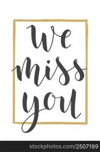 Vector Illustration. Handwritten Lettering of We Miss You. Template for Banner, Greeting Card, Postcard, Invitation, Farewell Party, Poster or Sticker. Objects Isolated on White Background.. Handwritten Lettering of We Miss You. Vector Illustration.