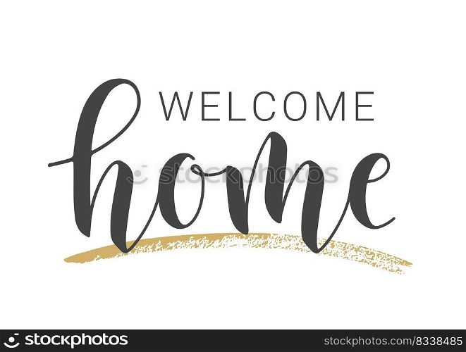 Vector Illustration. Handwritten Lettering of Welcome Home. Template for Banner, Greeting Card, Postcard, Invitation, Party, Poster, Print or Web Product. Objects Isolated on White Background.. Handwritten Lettering of Welcome Home. Vector Illustration.