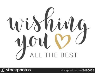 Vector Illustration. Handwritten Lettering of Wishing You All The Best. Template for Banner, Greeting Card, Postcard, Invitation, Party, Poster or Sticker.. Handwritten Lettering of Wishing You All The Best. Vector Illustration.