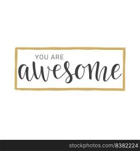 Vector illustration. Handwritten lettering of You Are Awesome. Objects isolated on white background.. Handwritten lettering of You Are Awesome